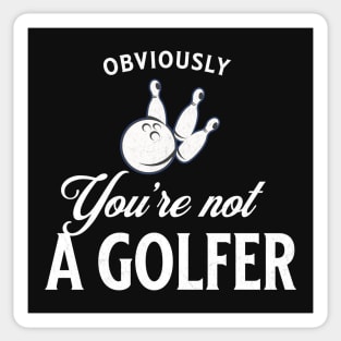 Obviously you're not a golfer Sticker